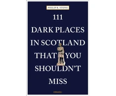 KNYGA Philip R Stone 111 Dark Places in Scotland That You Shouldn't Miss