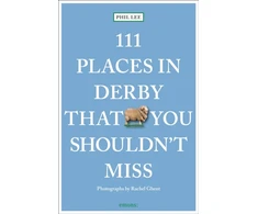 KNYGA Phil Lee 111 Places in Derby That You Must Not Miss