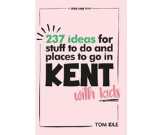 KNYGA Bookshop 237 Ideas For Stuff To Do And Places To Go In Kent With Kids