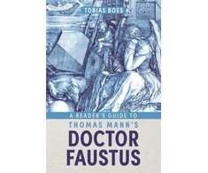KNYGA Professor Tobias Boes A Reader's Guide to Thomas Mann's Doctor Faustus
