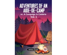 KNYGA Bookshop Adventures of an Aide-de-Camp:or, A Campaign in Calabria Vol. 1 (Edition2023)