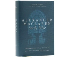 KNYGA Bookshop Alexander Maclaren Study Bible: Encouragement and Insights for a Christ-Centered Life (NKJV, Hardcover, Comfort Print)