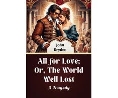 KNYGA Bookshop All for Love; Or, The World Well LostA Tragedy (Edition2024)