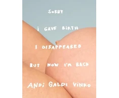 KNYGA Bookshop Andi Galdi Vinko: Sorry I Gave Birth I Disappeared But Now I'm Back