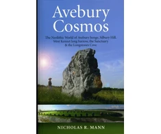 KNYGA Nicholas Mann Avebury Cosmos – The Neolithic World of Avebury henge, Silbury Hill, West Kennet long barrow, the Sanctuary &amp; the Longstones Cove