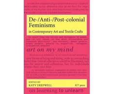 KNYGA Bookshop De-/Anti-/Post-colonial Feminisms in Contemporary Art and Textile Crafts