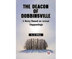 KNYGA Bookshop Deacon Of Dobbinsville A Story Based On Actual Happenings