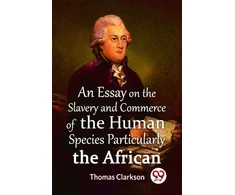 KNYGA Bookshop Essay On The Slavery And Commerce Of The Human Species Particularly The African (Edition2023)