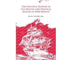 KNYGA Bookshop Eventful History of the Mutiny and Piratical Seizure of H.M.S. Bounty