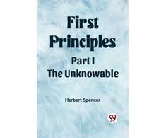 KNYGA Bookshop First PrinciplesPart I.-The Unknowable (Edition2023)