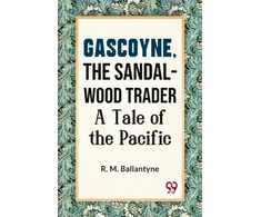 KNYGA Bookshop Gascoyne, the Sandal-Wood Trader a Tale of the Pacific
