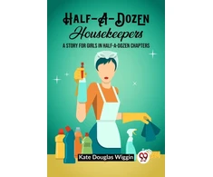 KNYGA Bookshop Half-A-Dozen HousekeepersA Story for Girls in Half-A-Dozen Chapters (Edition2023)