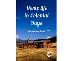 KNYGA Bookshop Home Life in Colonial Days (Edition2023)