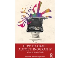 KNYGA Marcus B. (University of North Dakota, USA) Weaver-Hightower How to Craft Autoethnography
