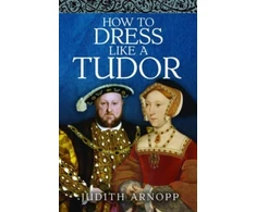 KNYGA Bookshop How to Dress Like a Tudor