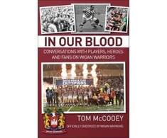 KNYGA Bookshop In Our Blood: Conversations with Players, Heroes and Fans on Wigan Warriors