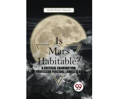 KNYGA Bookshop Is Mars Habitable? a Critical Examination of Professor Percival Lowell's Book