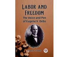KNYGA Bookshop Labor and FreedomThe Voice and Pen of Eugene V. Debs (Edition2023)