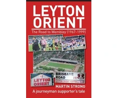 KNYGA Bookshop Leyton Orient : The Road to Wembley (1967-1999)