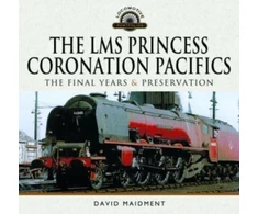 KNYGA Bookshop LMS Princess Coronation Pacifics, The Final Years &amp; Preservation