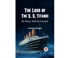 KNYGA Bookshop Loss of the S. S. Titanic its Story and its Lessons