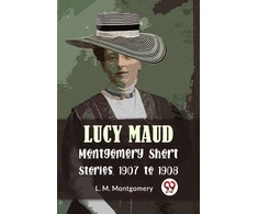 KNYGA Bookshop Lucy Maud Montgomery Short Stories, 1907 to 1908