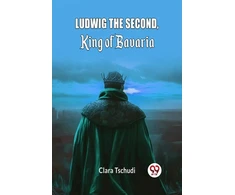 KNYGA Bookshop Ludwig the Second, King of Bavaria (Edition2024)