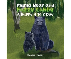 KNYGA Denise Dacey Mama Bear and Fuzzy Cubby: A Happy A to Z Day