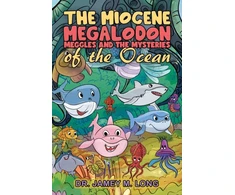 KNYGA Dr. Jamey M. Long The Miocene Megalodon: Meggles and the Mysteries of the Ocean