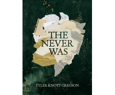 KNYGA Tyler Knott Gregson The Never Was