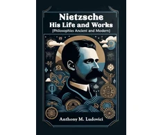 KNYGA Bookshop Nietzsche His Life and Works[Philosophies Ancient and Modern] (Edition2024)