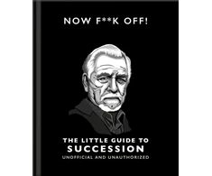 KNYGA Bookshop Now F**k Off!: The Little Guide to Succession