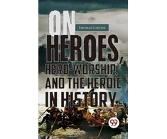 KNYGA Bookshop On Heroes, Hero-Worship, and the Heroic in History