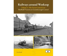 KNYGA Bookshop Railways Around Worksop Volume 1: The Great Central Line