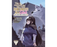 KNYGA Bookshop This Is Screwed Up, but I Was Reincarnated as a GIRL in Another World! (Manga) Vol. 17