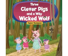 KNYGA Taylor Thompson Three Clever Pigs and a Wily Wicked Wolf