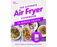 KNYGA Bookshop Andrews Clare Ultimate Air Fryer Cookbook 15 Minute Feasts: Simple and delicious meals that are ready in a flash