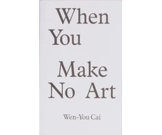 KNYGA Bookshop When You Make No Art