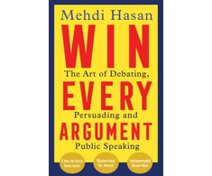 KNYGA Bookshop Hasan Mehdi Win Every Argument: The Art of Debating, Persuading and Public Speaking