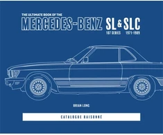 KNYGA Brian Long Ultimate Book of the Mercedes-Benz Sl &amp; Slc, 107 Series 1971 to 1989 Catalogue Raisonne