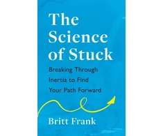 KNYGA Britt Frank Science of Stuck: Breaking Through Inertia to Find Your Path Forward