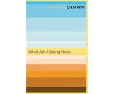 KNYGA Bruce Chatwin What Am I Doing Here?