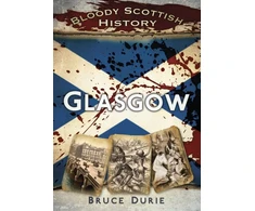 KNYGA Bruce Durie Bloody Scottish History: Glasgow