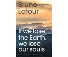 KNYGA Bruno Latour If we lose the Earth, we lose our souls