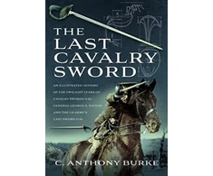 KNYGA C Anthony Burke Last Cavalry Sword