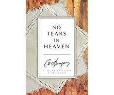 KNYGA C H Spurgeon No Tears in Heaven
