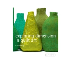 KNYGA C June Barnes Exploring Dimension in Quilt Art