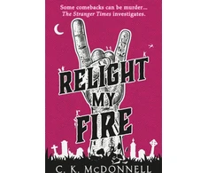 KNYGA C. K. McDonnell Relight My Fire, (The Stranger Times 4)