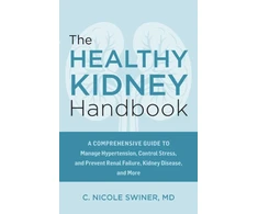 KNYGA C Nicole Swiner Healthy Kidney Handbook, A Comprehensive Guide to Manage Hypertension, Control Stress, and Prevent Renal Failure, Kidney Disease, and More