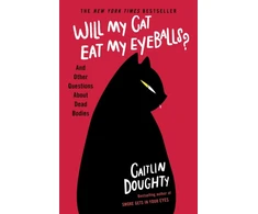 KNYGA Caitlin Doughty Will My Cat Eat My Eyeballs?